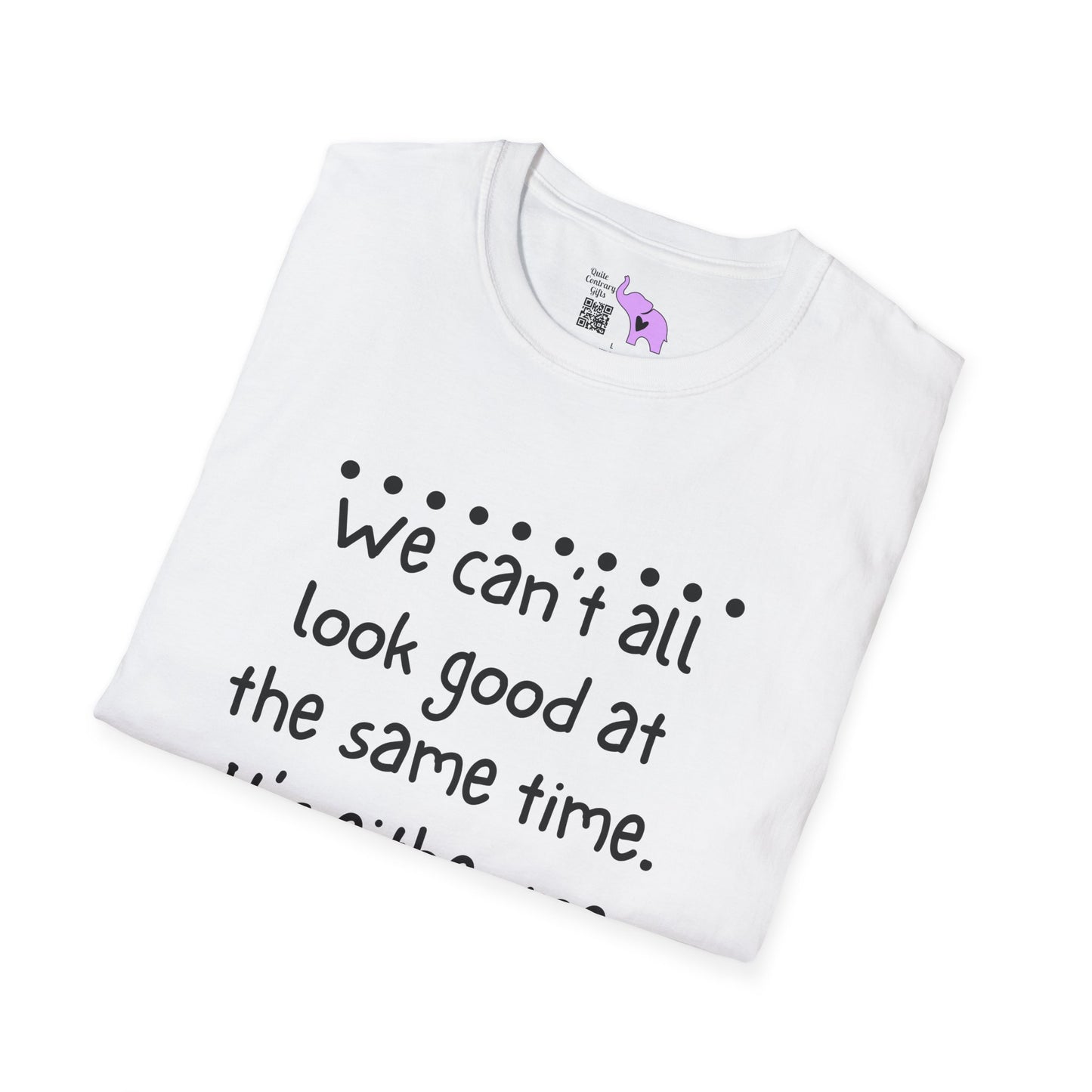 We Can't All Look Good At The Same Time. It's Either Me, The Kids, or the House Adult T-shirt