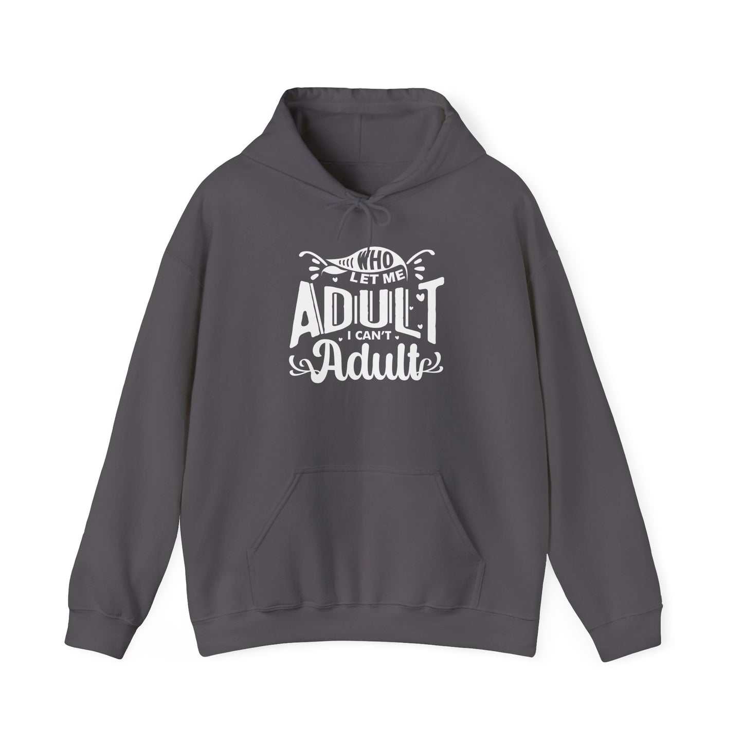 Who Let Me Adult I Can't Adult Heavy Blend™ Hooded Sweatshirt