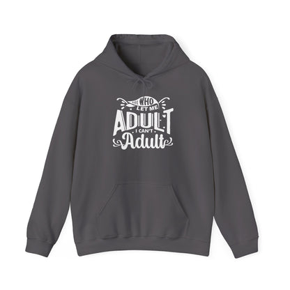 Who Let Me Adult I Can't Adult Heavy Blend™ Hooded Sweatshirt