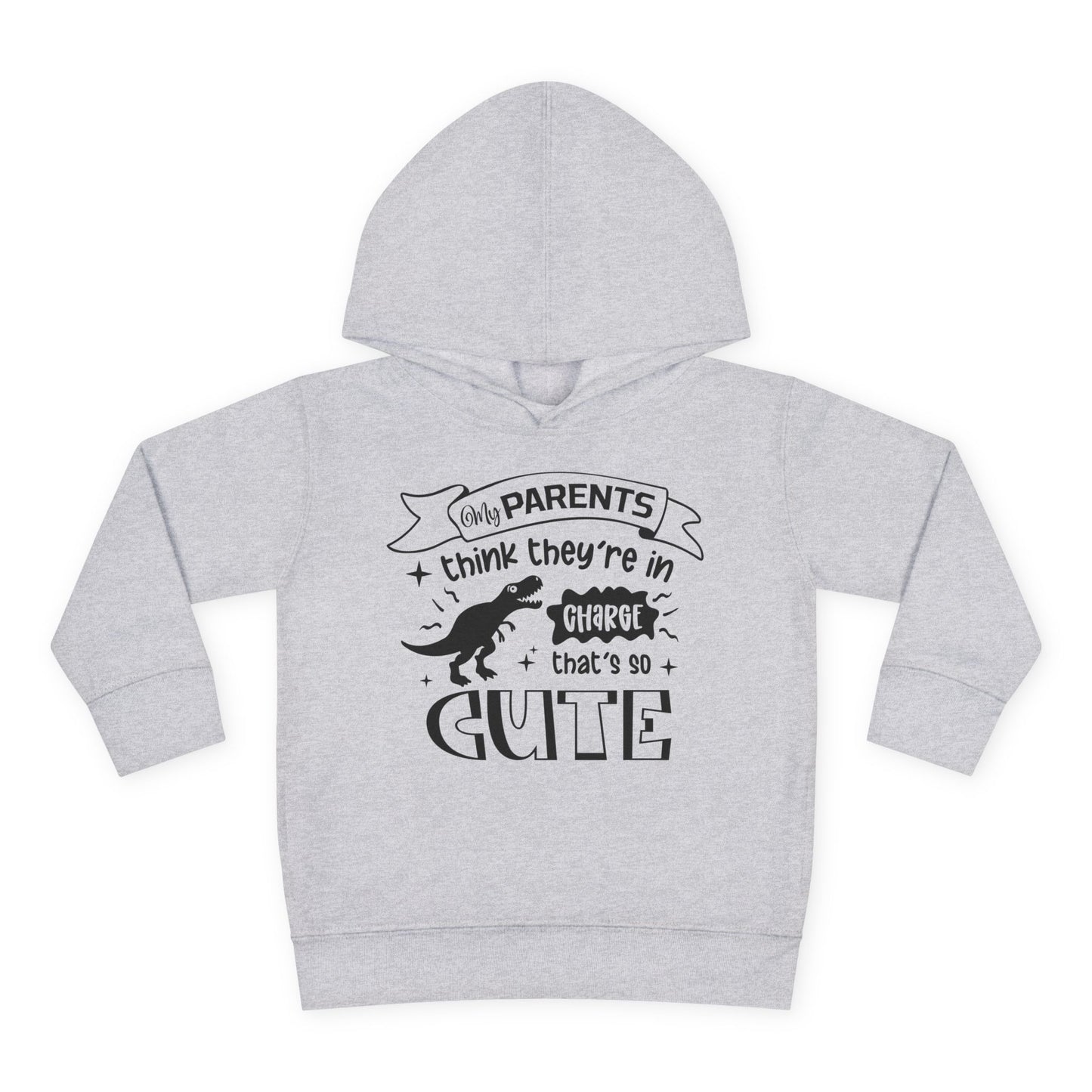 My Parents Think They're In Charge That's So Cute Toddler Hoodie