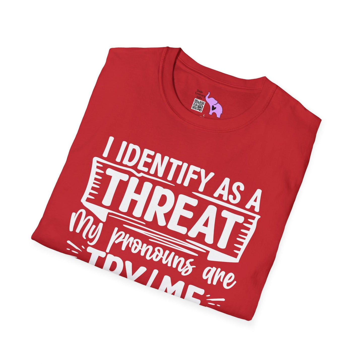 I Identify As A Threat; My Prounouns Are Try/Me Adult T-shirt