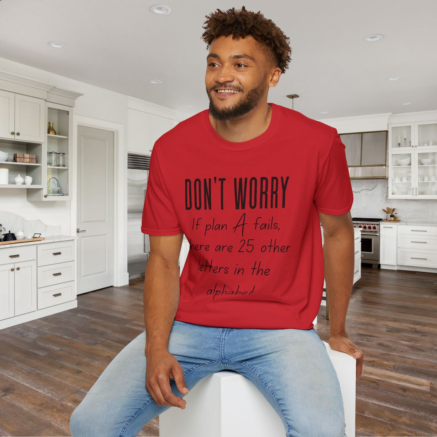 Don't Worry If Plan A Doesn't Work There Are 25 More Letters In The Alphabet Adult T-shirt
