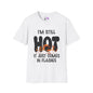 I'm Still Hot It Just Comes In Flashes Adult T-shirt