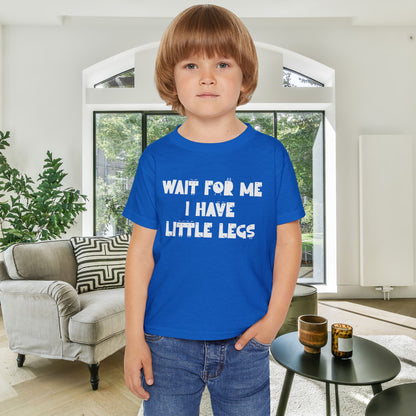 Wait For Me I Have Little Legs Heavy Cotton™ Toddler T-shirt