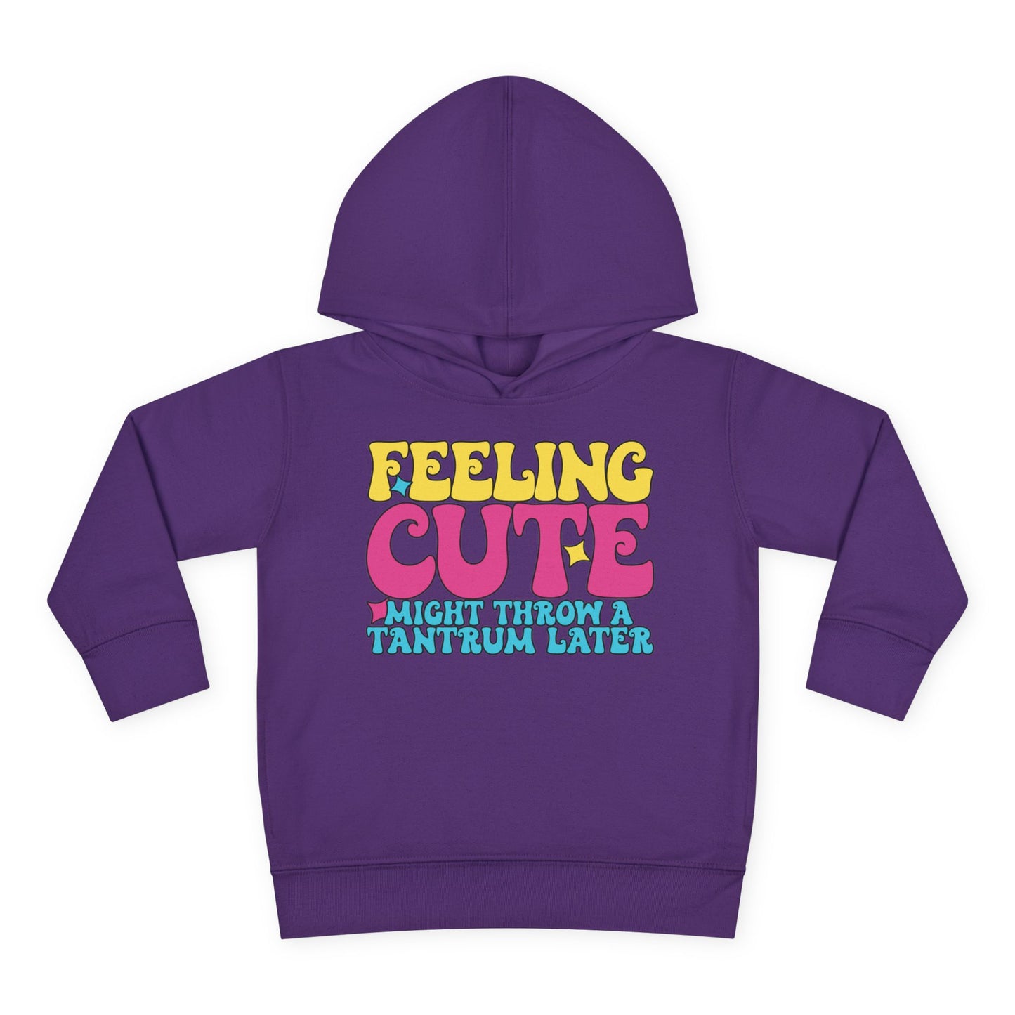 Feeling Cute Might Throw A Tantrum Later Toddler Hoodie
