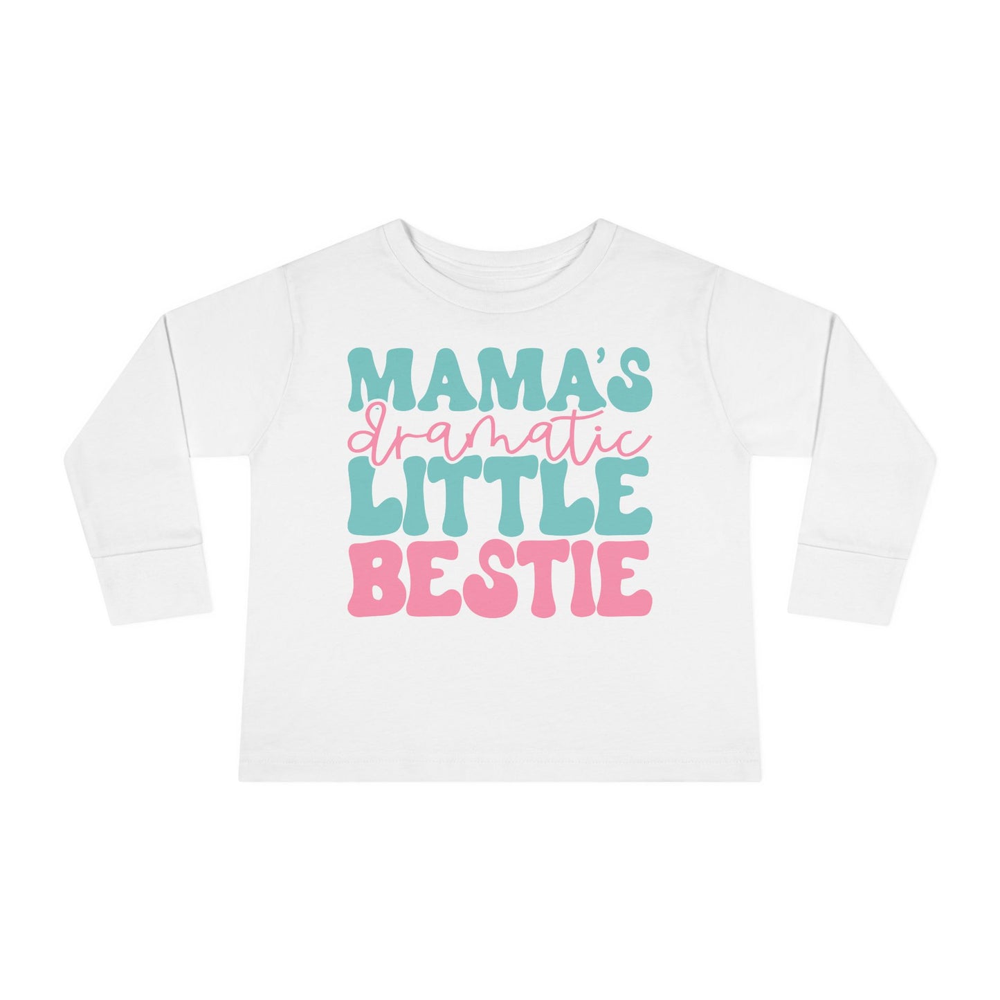 Mama's Dramatic Little Bestie Toddler Long Sleeve Tee