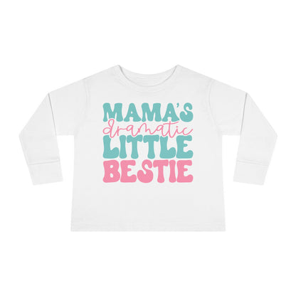 Mama's Dramatic Little Bestie Toddler Long Sleeve Tee