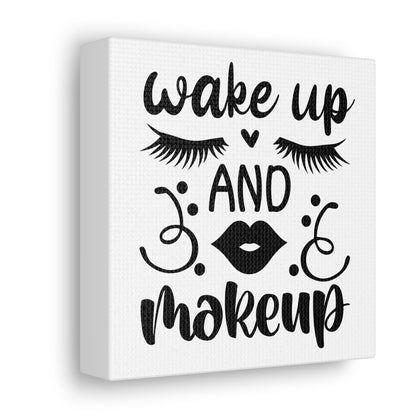 Wake Up And Makeup Canvas Square Wraps w/o Frame