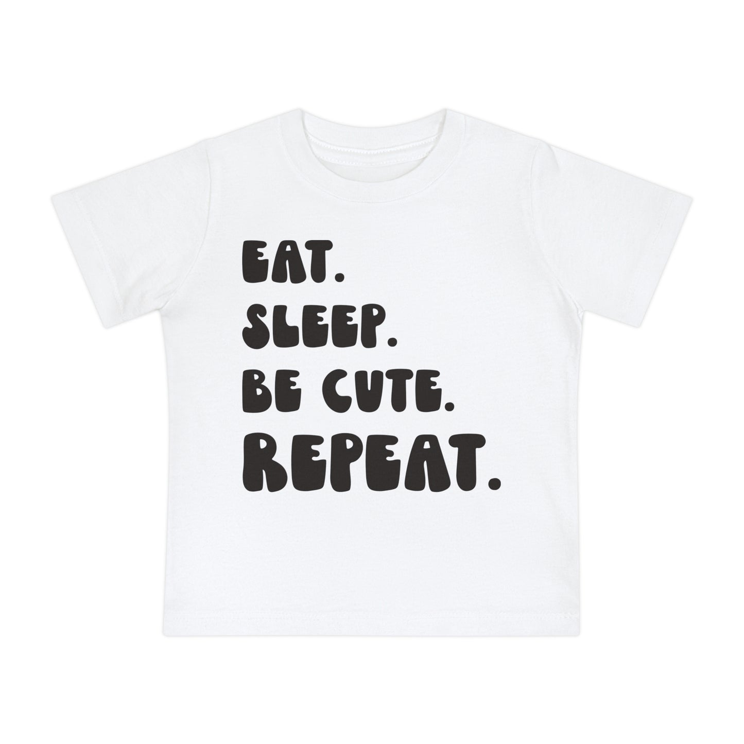 ""Eat Sleep Be Cute Repeat Infant T-Shirt