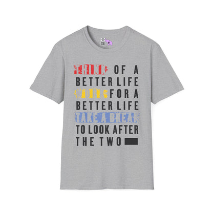 ""Think For A Better Life Work For A Better Life Take a Break to Look After The Two Adult T-shirt