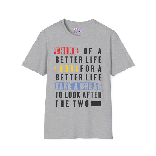 Think For A Better Life Work For A Better Life Take a Break to Look After The Two Adult T-shirt