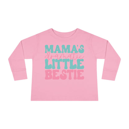 Mama's Dramatic Little Bestie Toddler Long Sleeve Tee