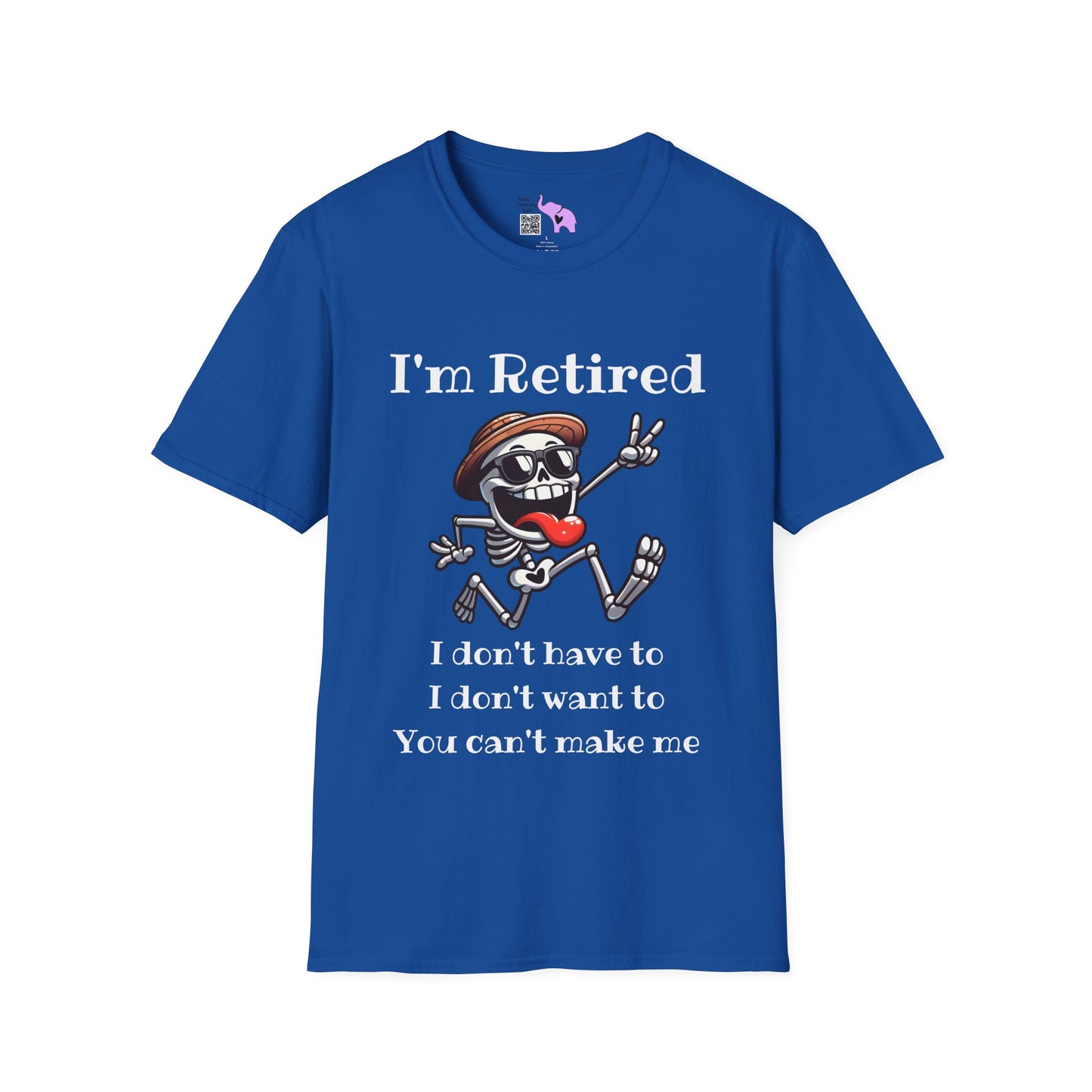 I'm Retired I Don't Have To I Don't Want To You Can't Make Me Adult T-shirt