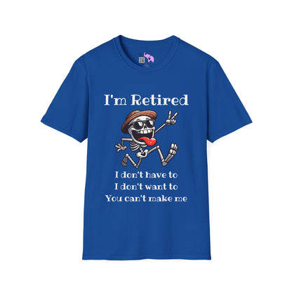 I'm Retired I Don't Have To I Don't Want To You Can't Make Me Adult T-shirt