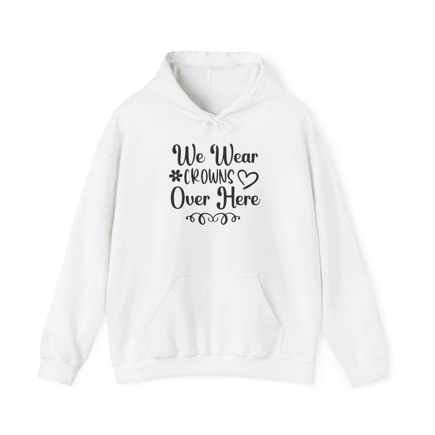 We Wear Crowns Over Here Heavy Blend™ Hooded Sweatshirt