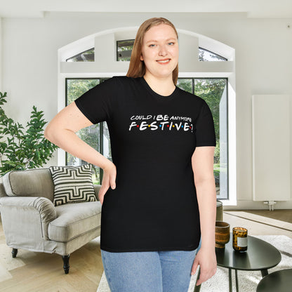 Could I BE Anymore Festive? (Friends, Phoebe's Christmas Song) Adult T-shirt
