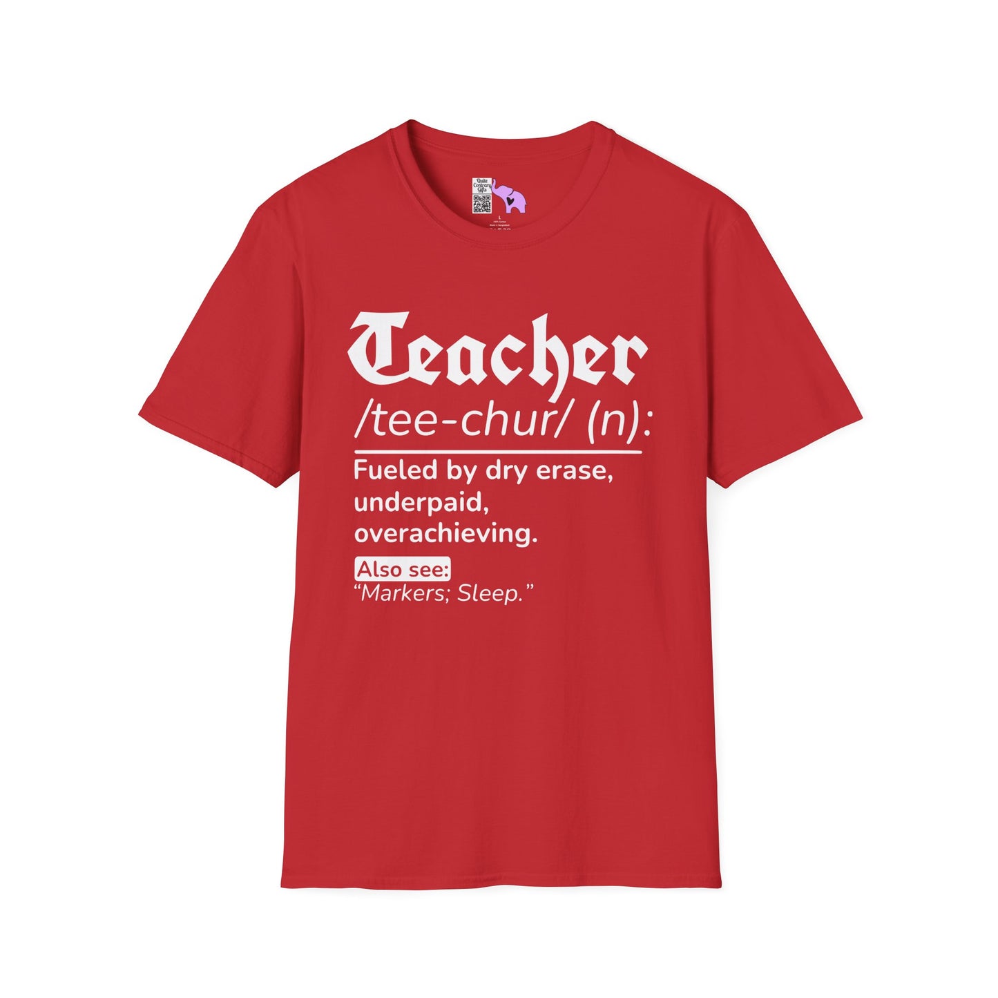 Teacher Definition: Fueled by Dry Erase, Underpaid, Overachieving Adult T-shirt