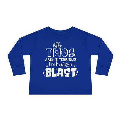 The Twos Aren't Terrible I'm Having a Blast Toddler Long Sleeve Tee
