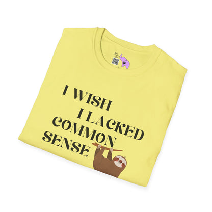 I Wish I Lacked Common Sense, They All Seem So Happy T-shirt