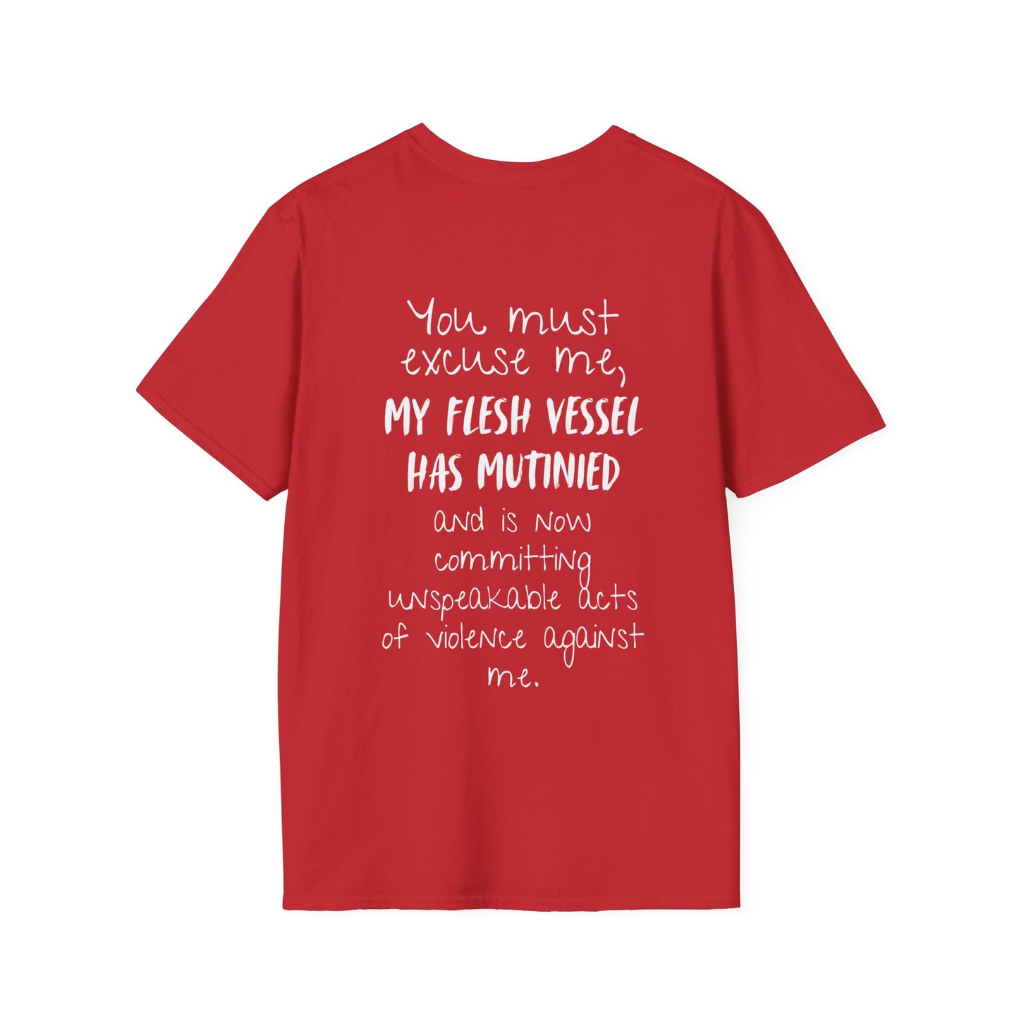 You Must Excuse Me, My Flesh Vessel Has Mutinied... Adult T-shirt