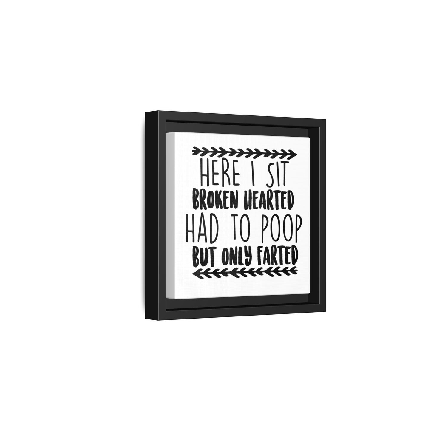 Here I Sit Broken Hearted Had To Poop But Only Farted Framed Canvas Bathroom Art