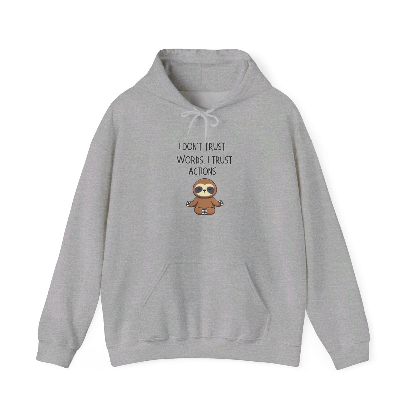 I Don't Trust Words I Trust Actions Sloth Heavy Blend™ Hooded Sweatshirt