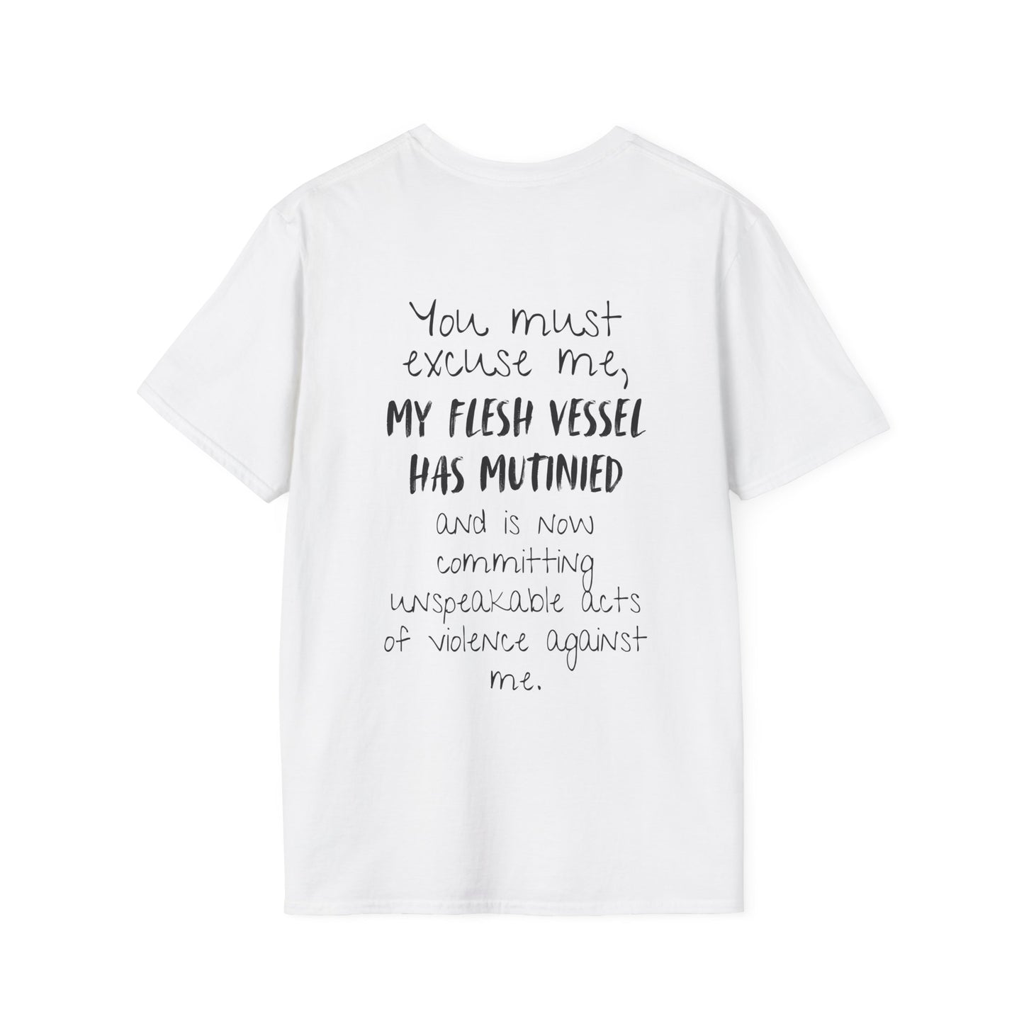 You Must Excuse Me, My Flesh Vessel Has Mutinied... Adult T-shirt