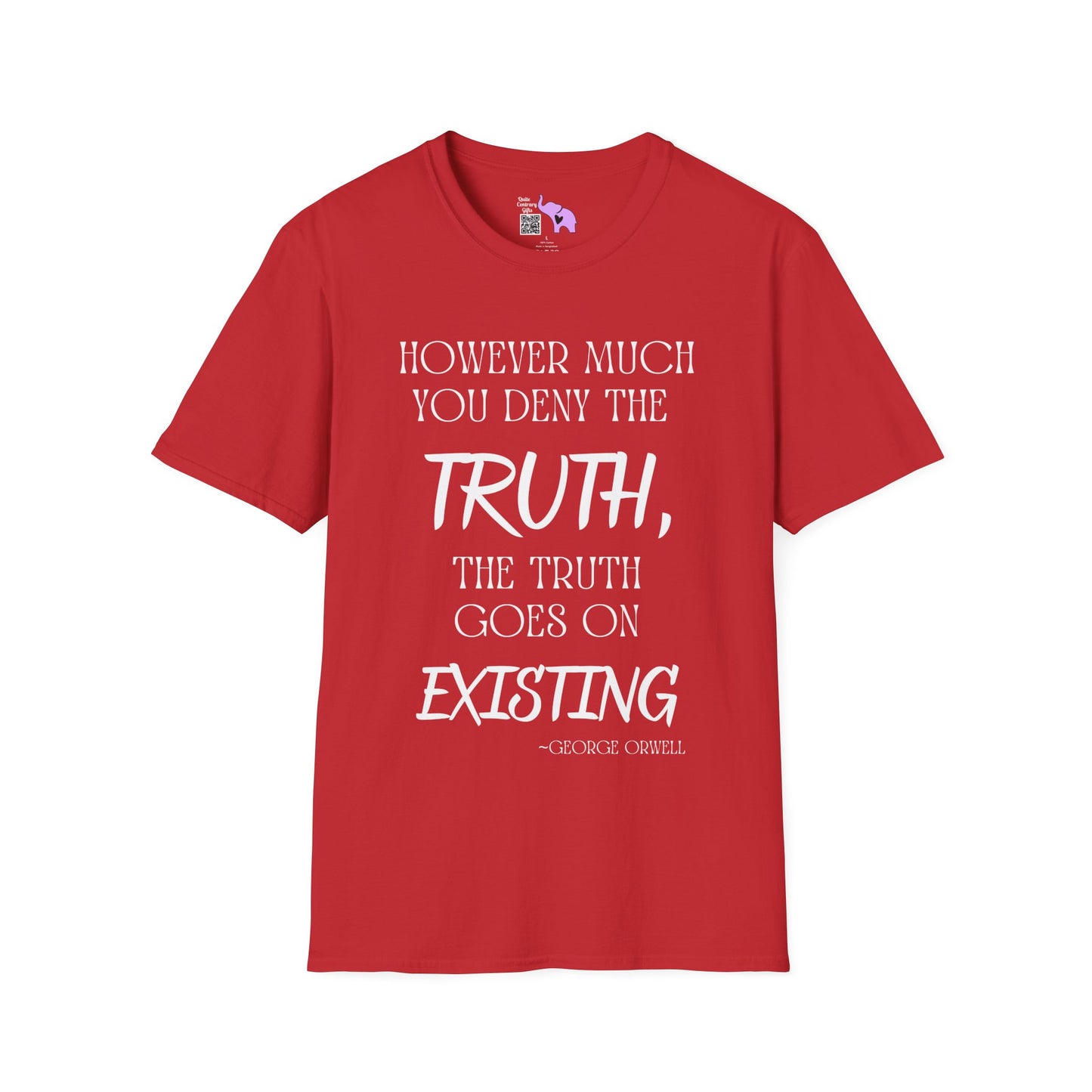 However Much You Deny The Truth, the Truth Goes On Existing Adult T-shirt