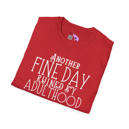 Another Fine Day Ruined By Adulthood Adult T-shirt