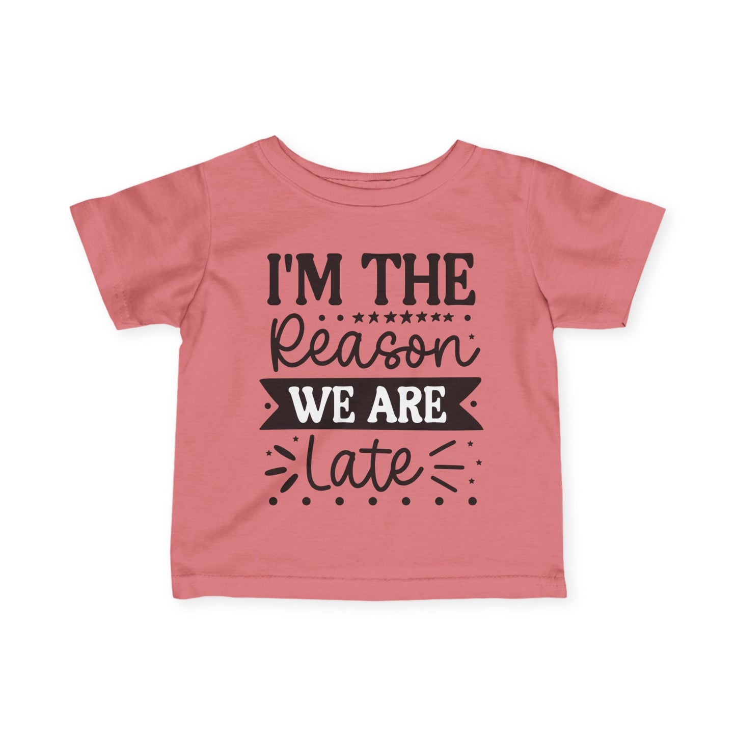 I'm The Reason We Are Late Infant Soft T-Shirt