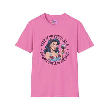 Keep It Up You'll Be A Strange Smell In The Attic Adult T-shirt