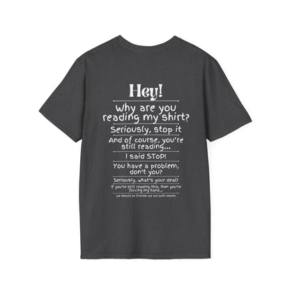 Hey! Stop Reading My Shirt! Adult T-shirt