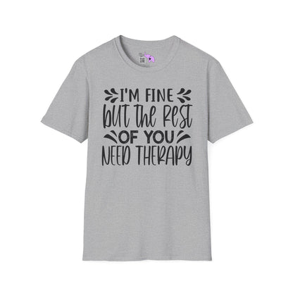 I'm Fine But The Rest Of You Need Therapy Adult T-shirt