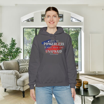 Evil is Powerless if the Good Are Unafraid - Ronald Reagan Heavy Blend™ Hooded Sweatshirt