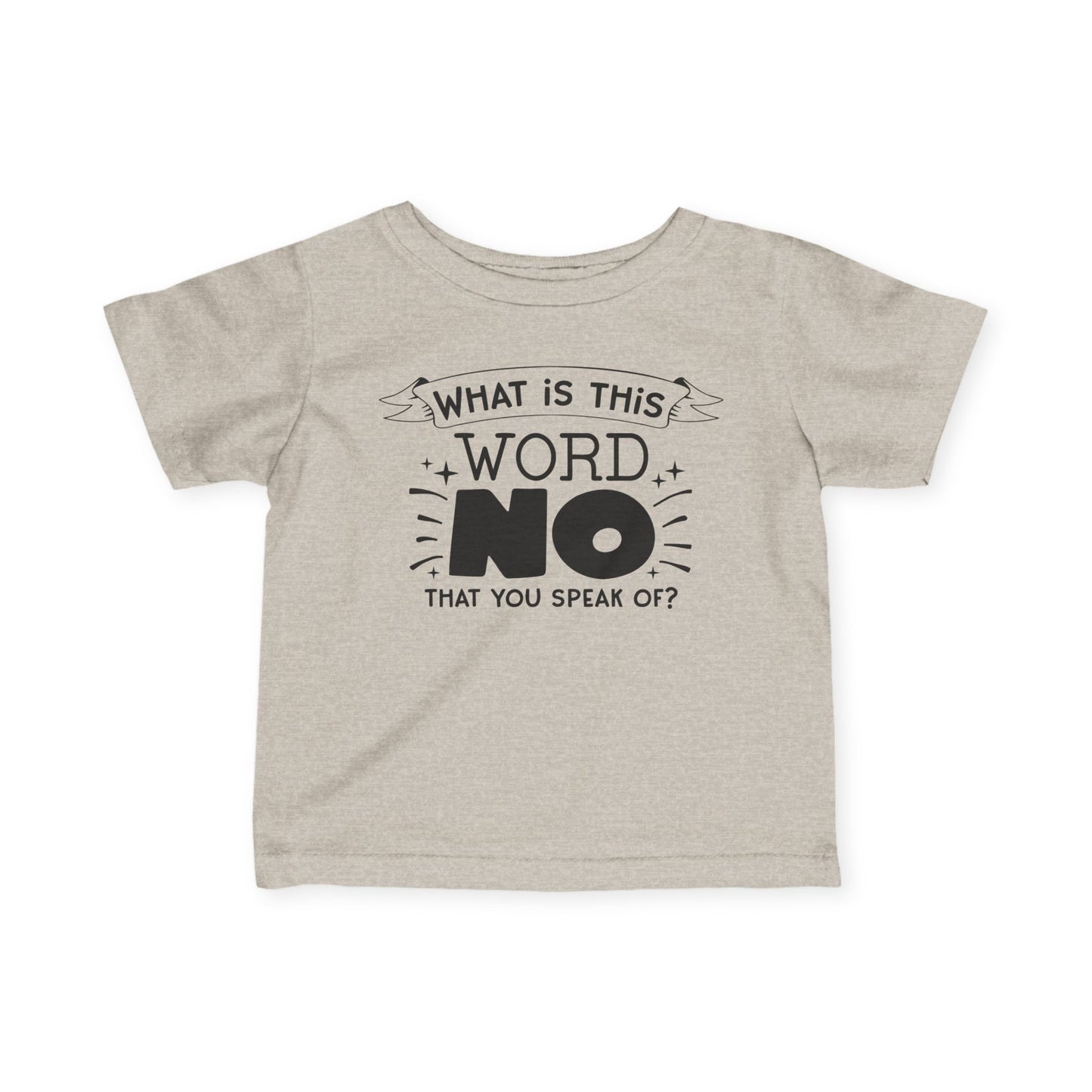 What Is This Word No That You Speak Of Infant Soft T-Shirt