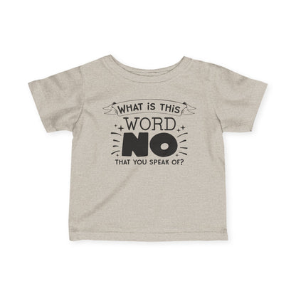 What Is This Word No That You Speak Of Infant Soft T-Shirt