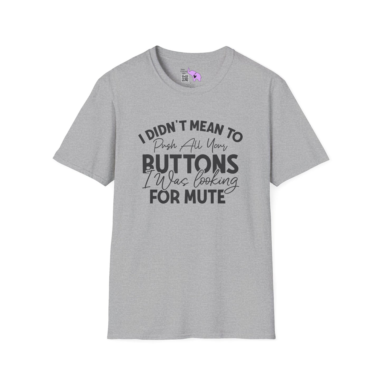 I Didn't Mean To Push All Your Buttons... Adult T-shirt