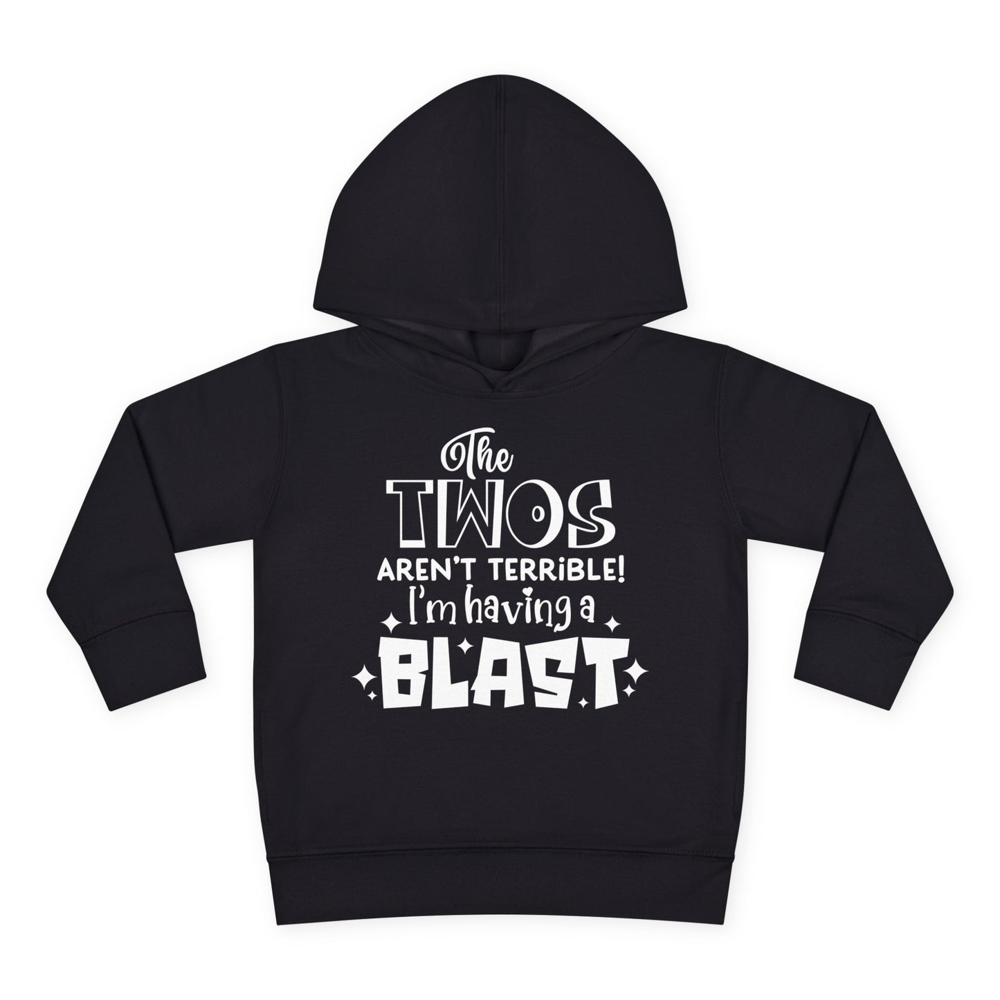 The Twos Aren't Terrible I'm Having a Blast Toddler Hoodie
