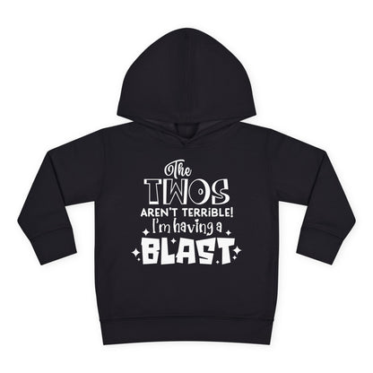 The Twos Aren't Terrible I'm Having a Blast Toddler Hoodie