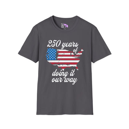 250 Years of Doing It Our Way Adult T-shirt