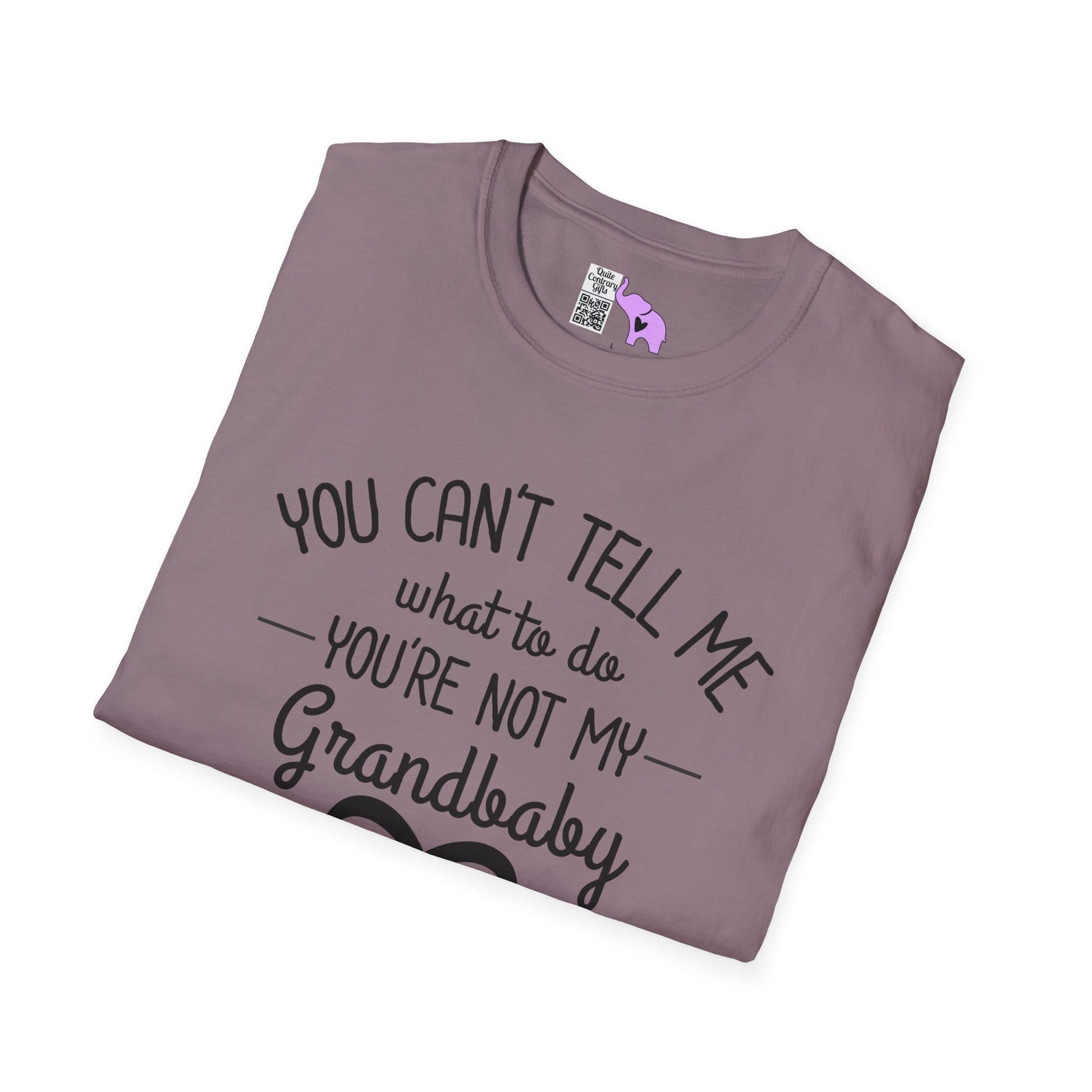 ""You Can't Tell Me What To Do You're Not My Grandbaby Adult T-shirt
