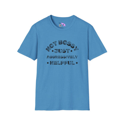 Not Bossy Just Aggressively Helpful T-shirt