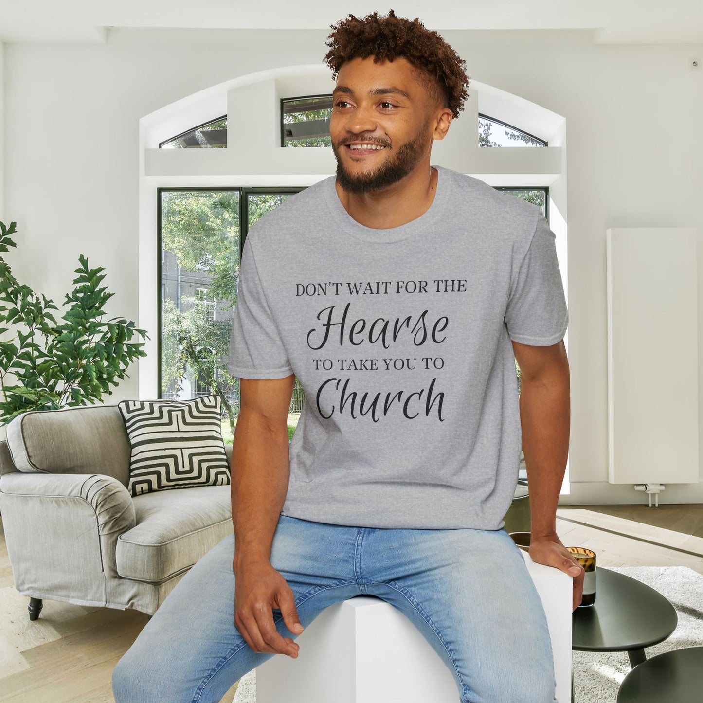 Don't Wait for the Hearse to Take You To Church Adult T-shirt