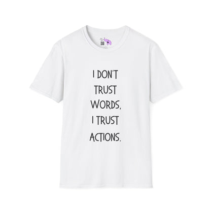 I Don't Trust Words, I Trust Actions Adult T-shirt