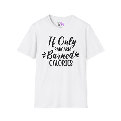 If Only Sarcasm Burned Calories T-shirt