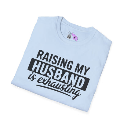 Raising My Husband Is Exhausting Adult T-shirt