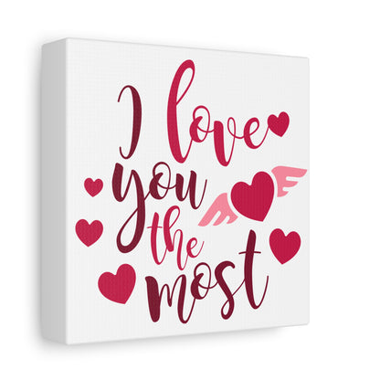 I Love You The Most Canvas Art