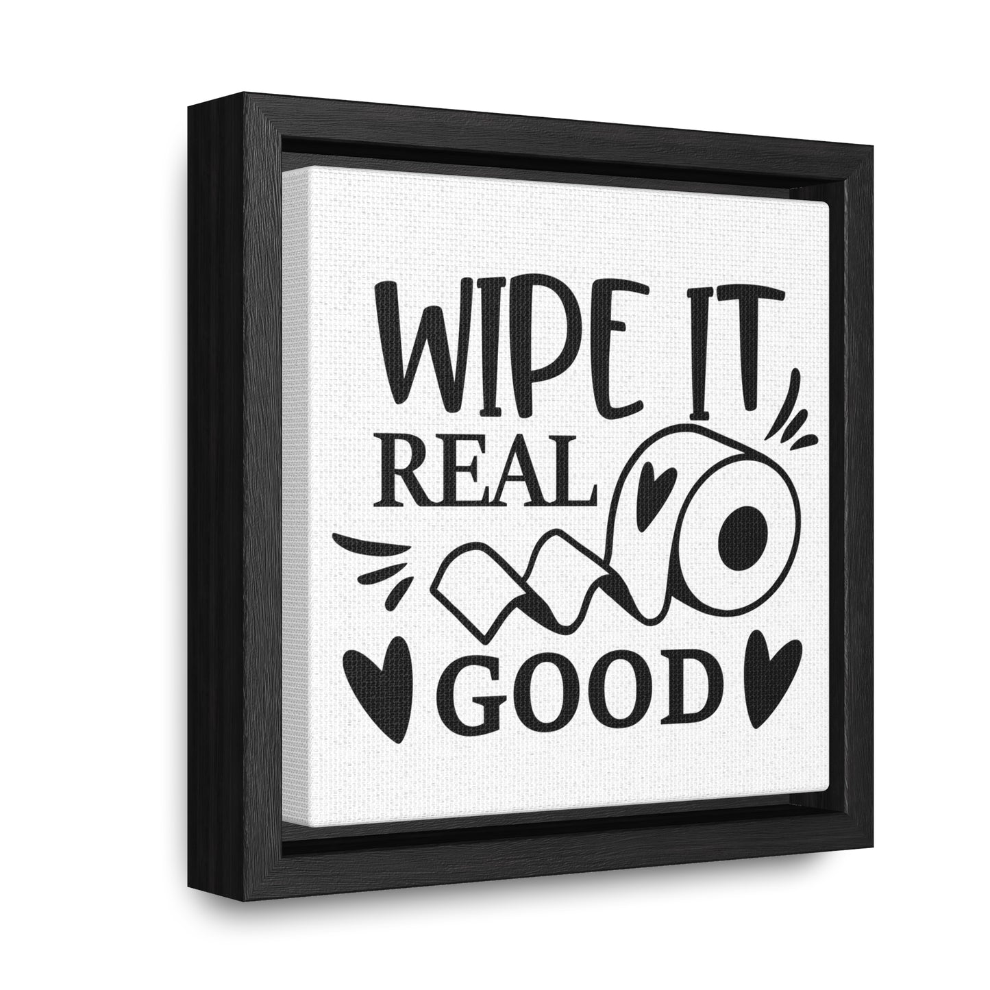 Wipe It Real Good Canvas Wraps, Square Frame