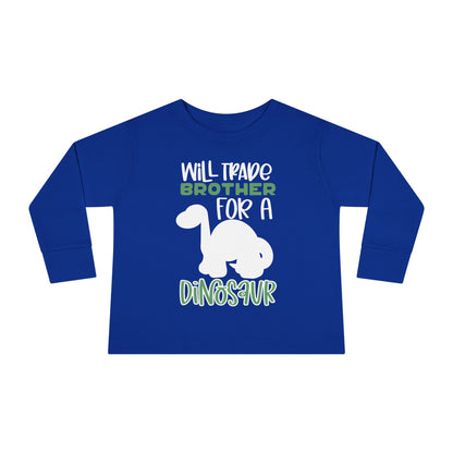 Will Trade Brother for a Dinosaur Toddler Long Sleeve Tee