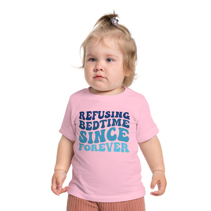 Refuse Bedtime Since Forever Infant T-Shirt